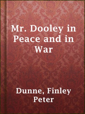 cover image of Mr. Dooley in Peace and in War